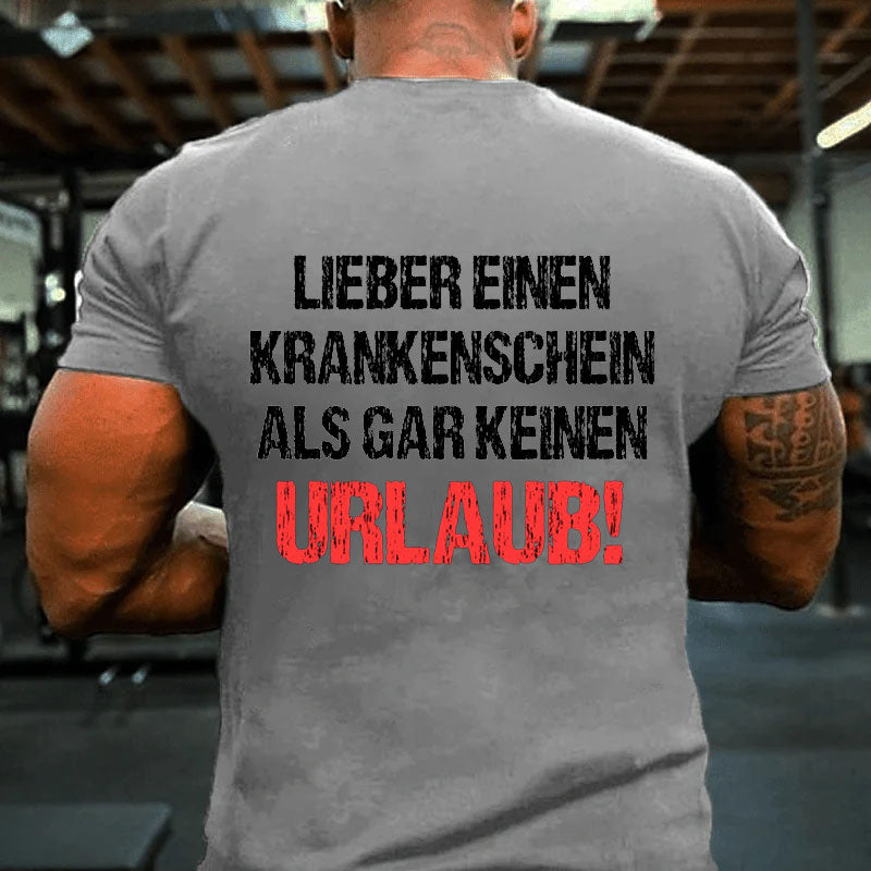 Lieber einen Krankenschein als keinen Urlaub Männer T-Shirt