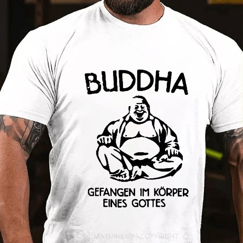 Buddha gefangen im Körper eines Gottes T-Shirt