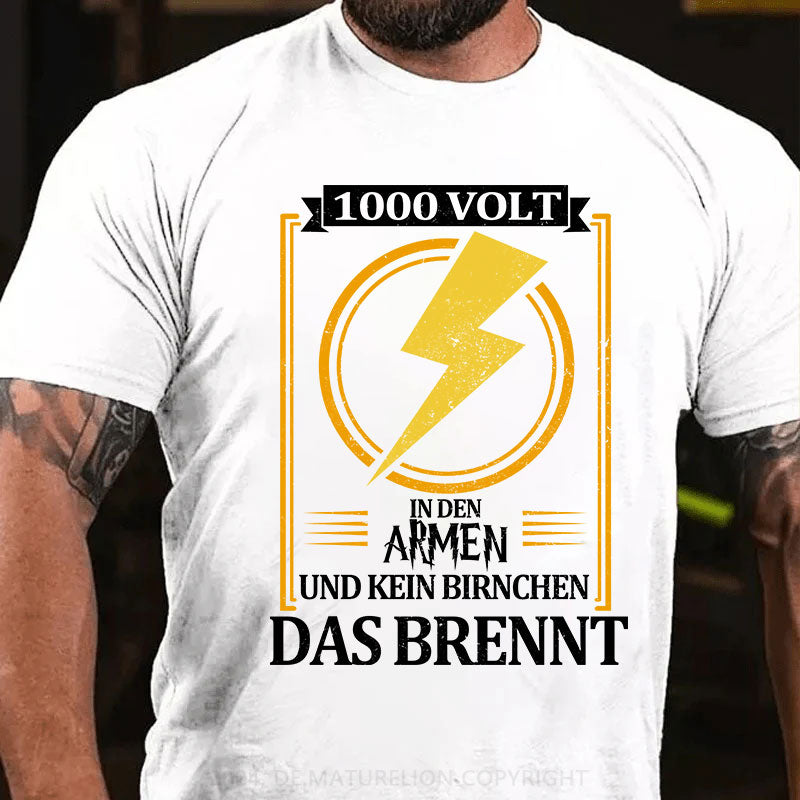 1000 Volt in den Armen und kein Birnchen das brennt T-Shirt