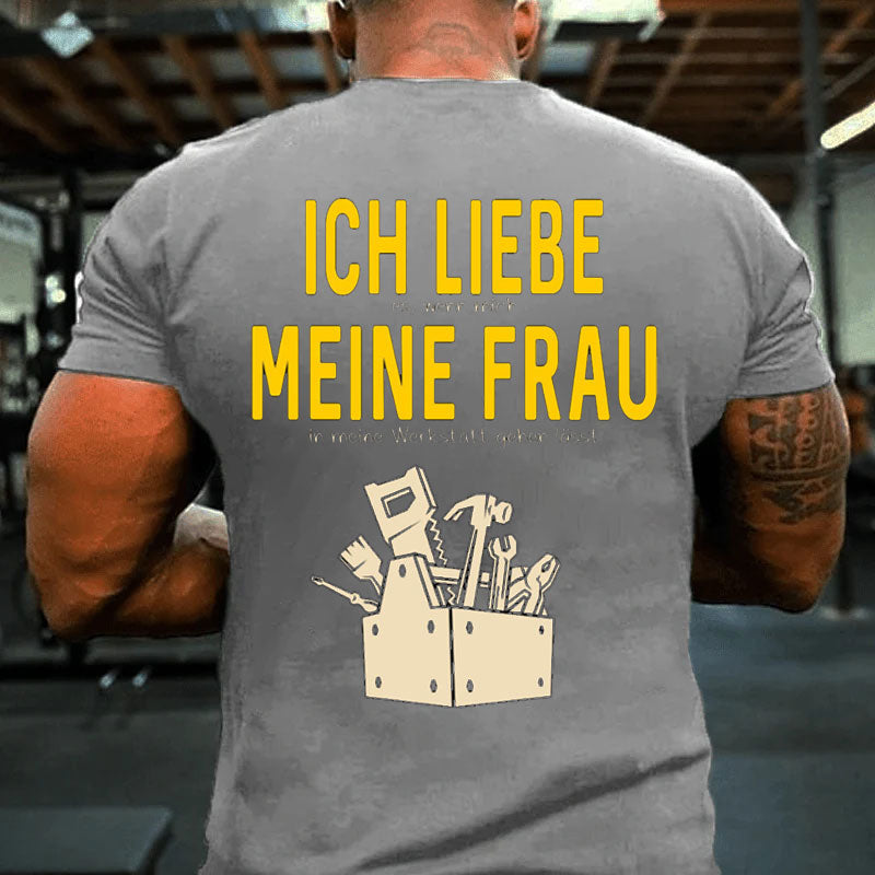 Ich liebe meine Frau in der Werkstatt T-Shirt