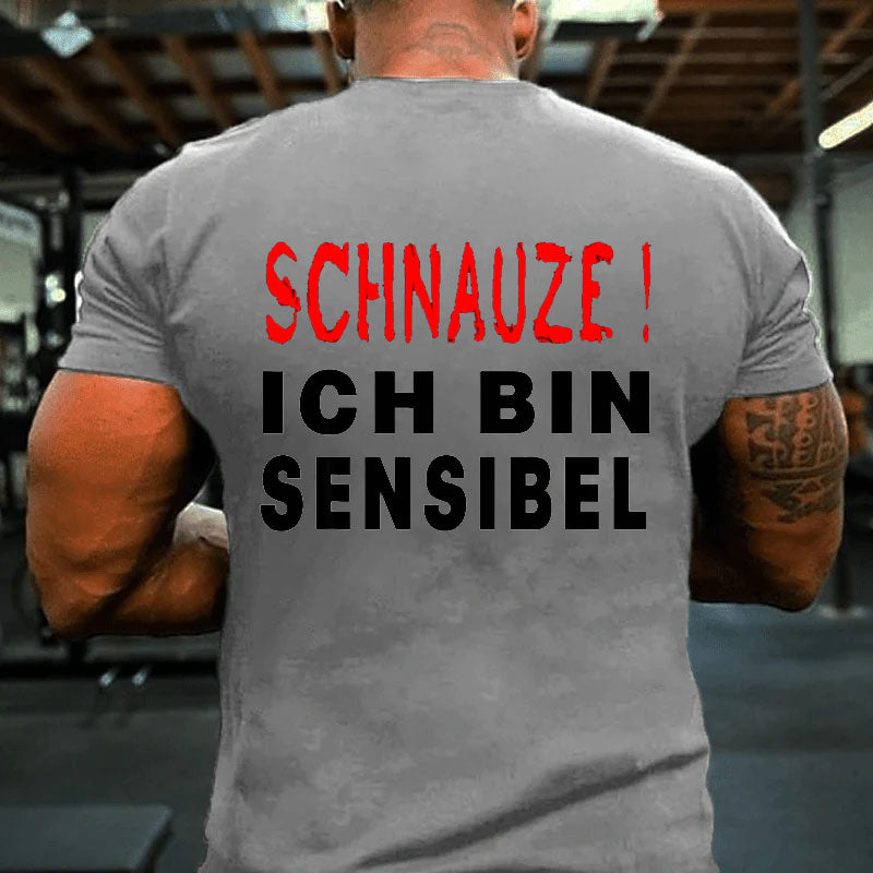 Schnauze ich bin sensibel T-Shirt