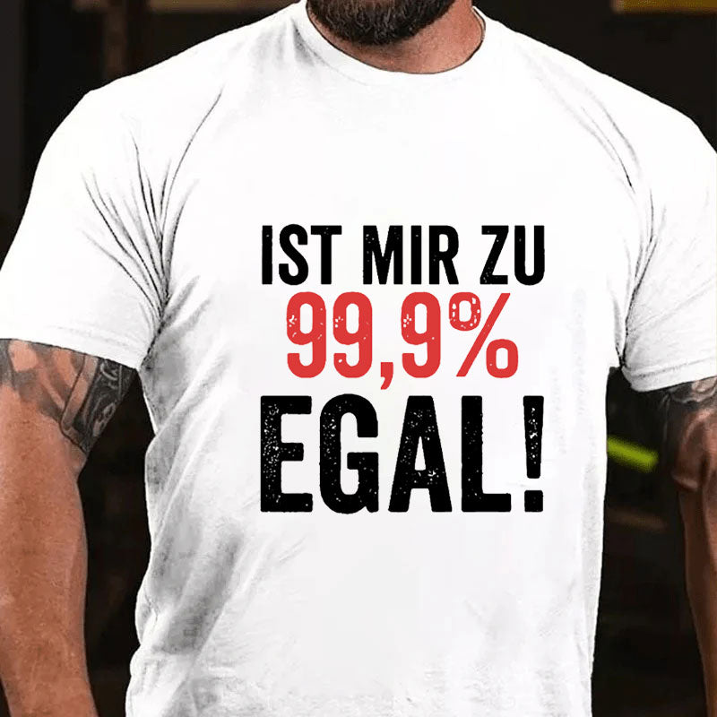 Ist Mir Zu 99,9% Egal T-Shirt