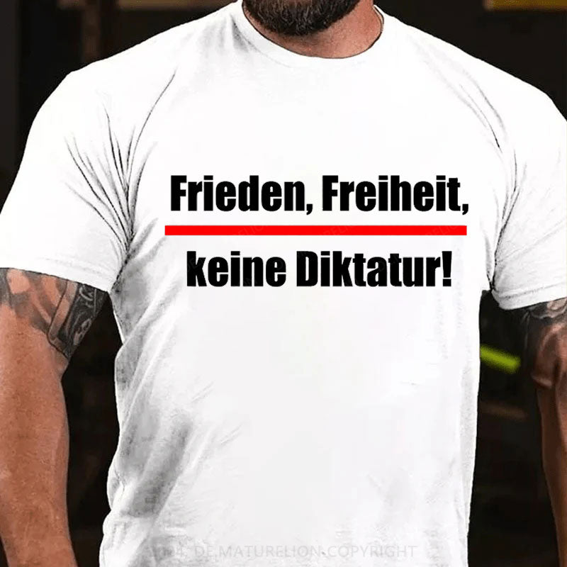 Friede Freiheit Keine Diktatur T-Shirt