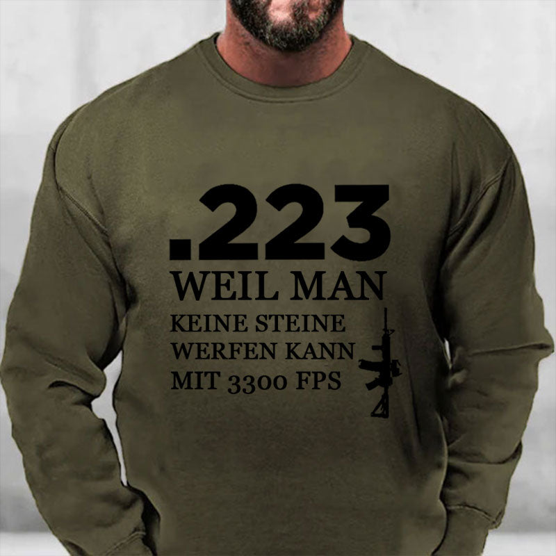 .223 Weil Man Keine Steine Werfen Kann Mit 3300 FPS Sweatshirt