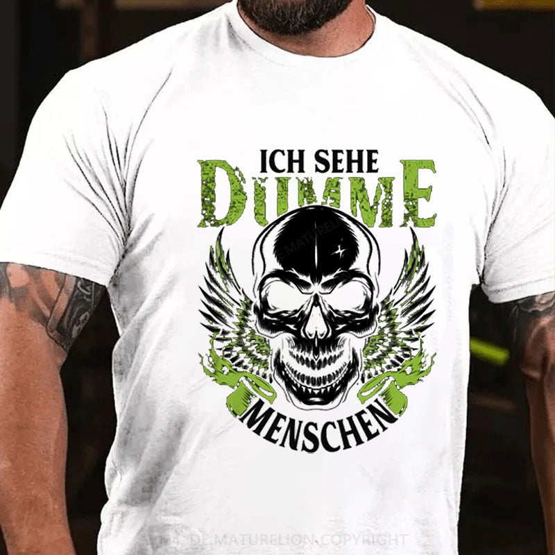 Ich sehe dumme Menschen T-Shirt