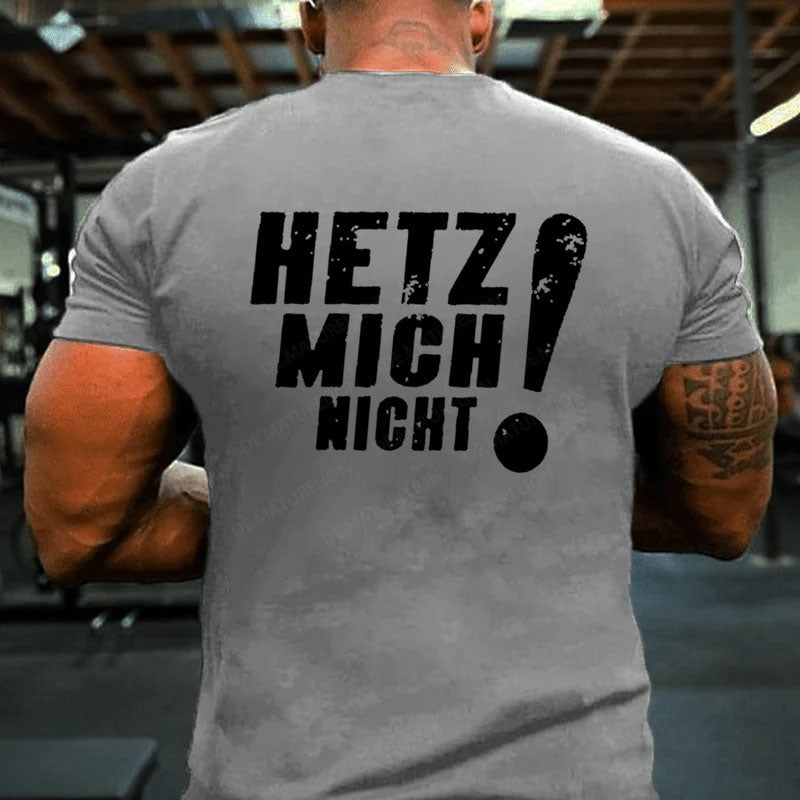 Hetz Mich Nicht T-Shirt