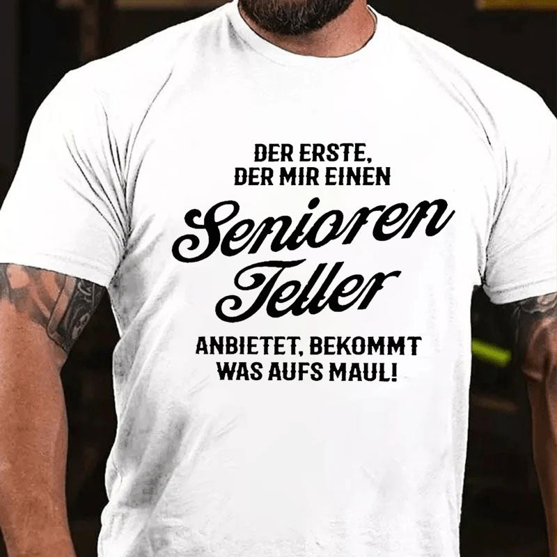 Der Erste Der Mir Einen Seniorenteller Anbietet Bekommt Was Aufs Maul T-Shirt