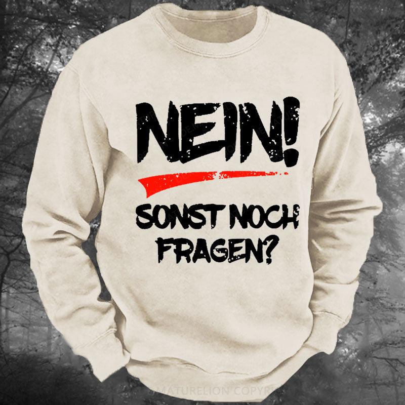 Nein! Sonst noch Fragen Gewaschenes Sweatshirt