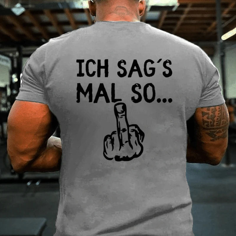 Ich sag´s mal so T-Shirt