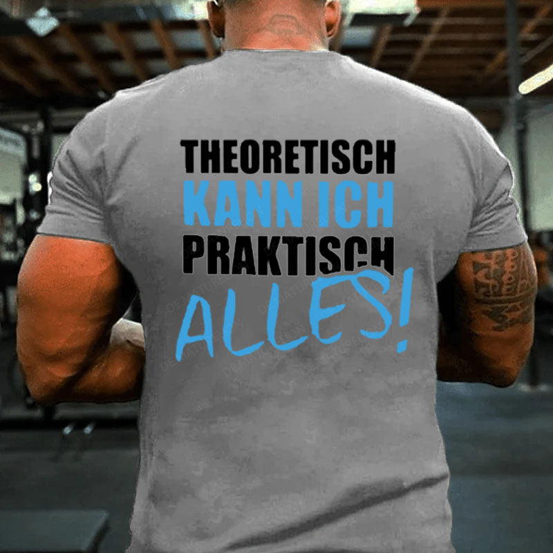 Theoretisch Kann Ich Praktisch Alles T-Shirt