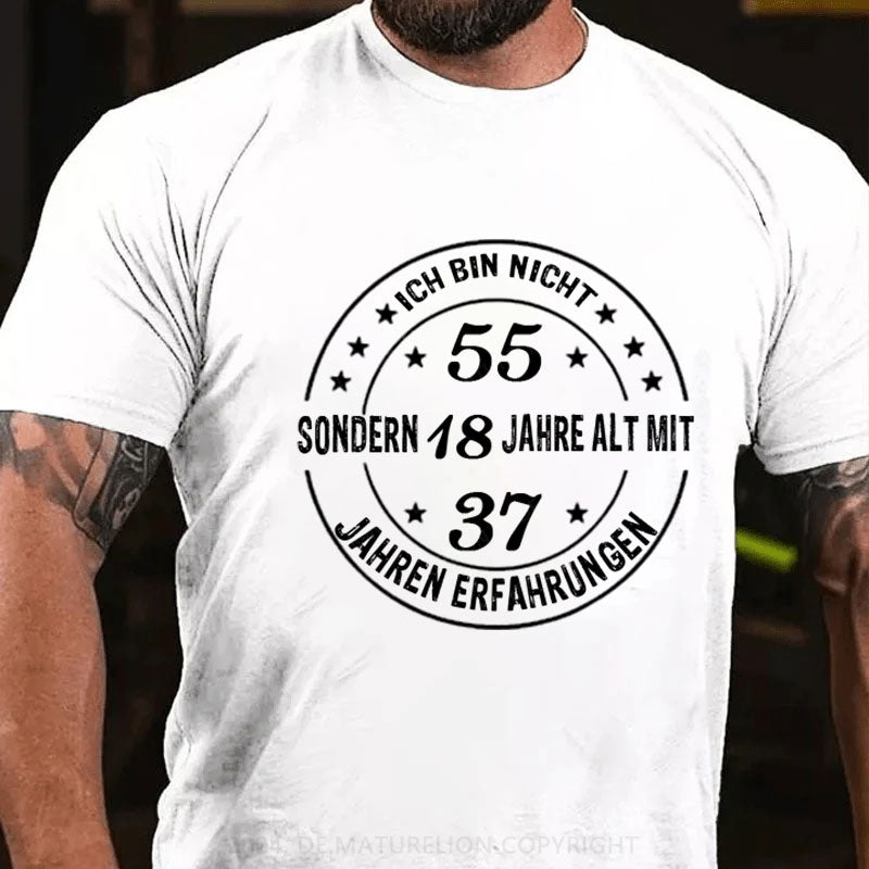 Personalisiert Ich bin nicht ... sondern 18 mit ... Jahren Erfahrungen T-Shirt