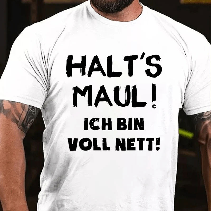 Halt‘s Maul Ich Bin Voll Nett T-Shirt