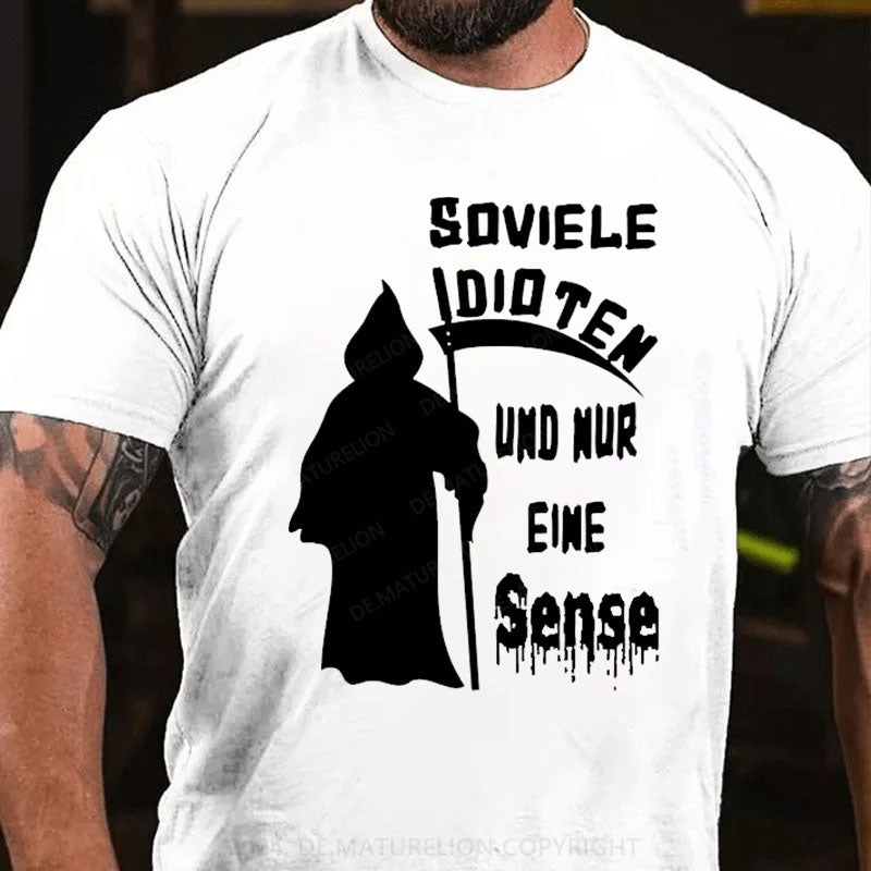 Soviele Idioten Und Nur Eine Sense T-Shirt