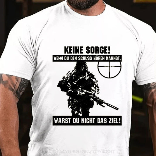 Keine Sorge Wenn Du Den Schuss Hören Kannst Warst Du Nicht Das Ziel T-Shirt