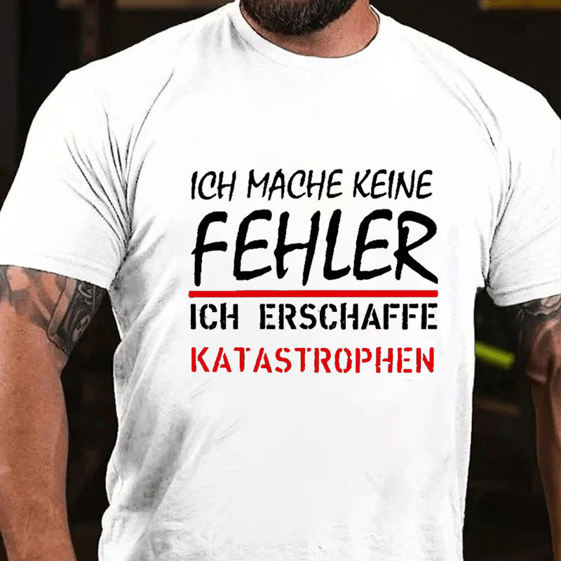 Ich Mache Keine Fehler T-Shirt