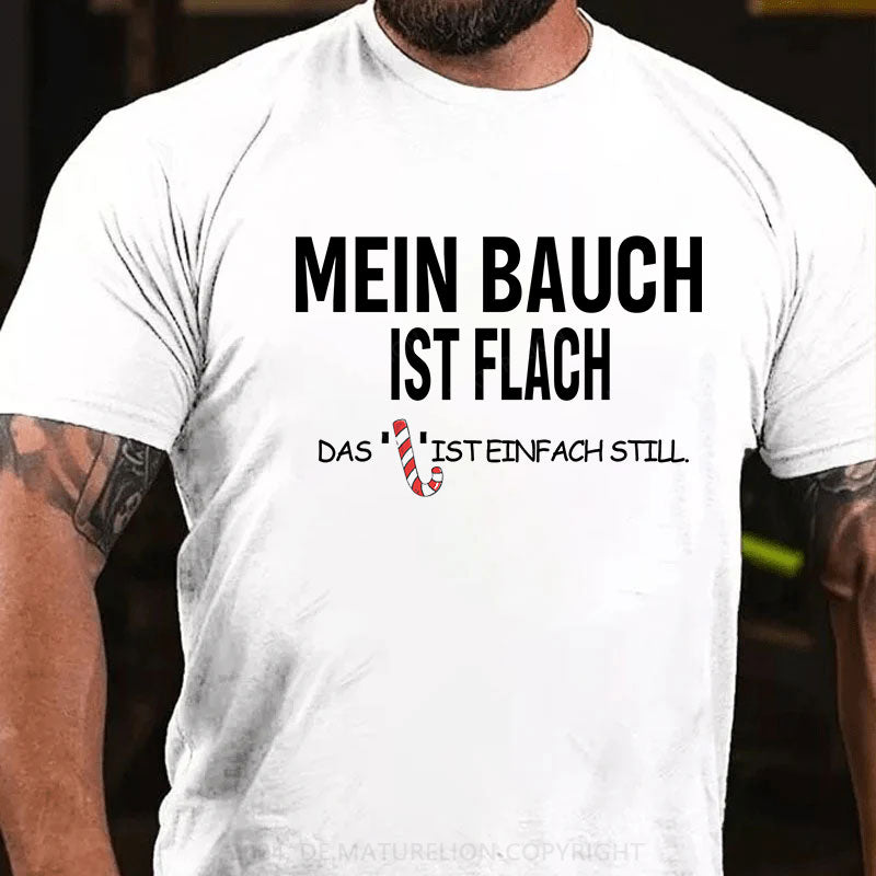 Mein Bauch ist flach. Das L ist einfach still T-Shirt