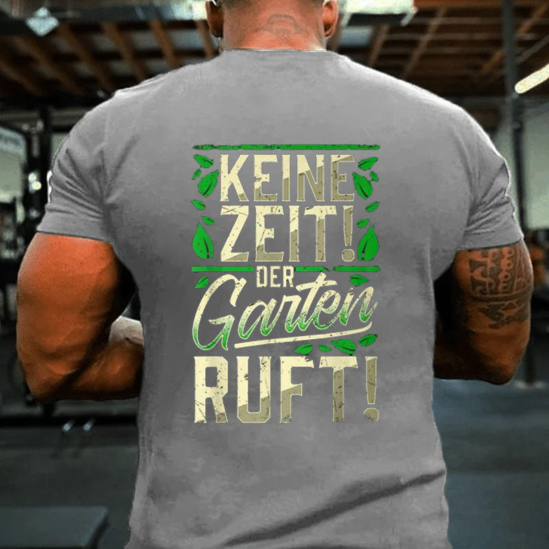 Keine Zeit Der Garten Ruft Keine Zeit Der Garten T-Shirt