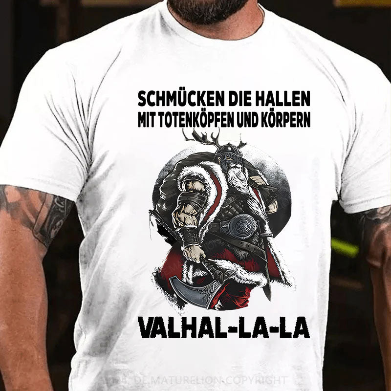 Schmücken Die Hallen Mit Totenköpfen Und Körpern Valhal-La-La T-Shirt