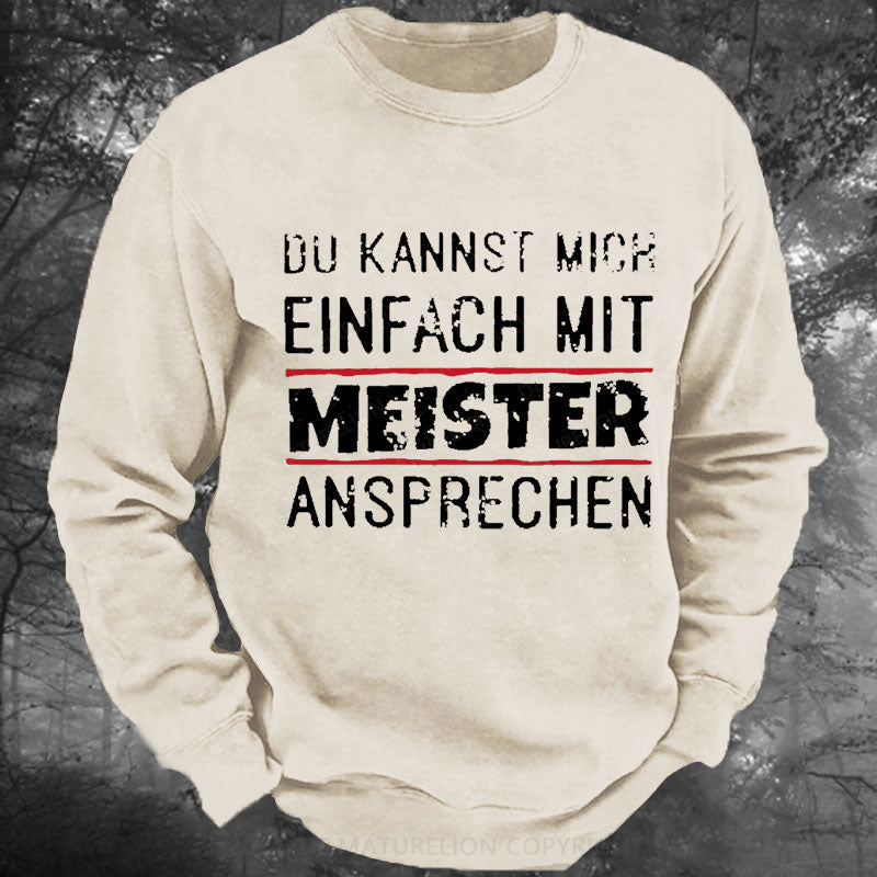 Du Kannst Mich Einfach Mit Meister Ansprechen Gewaschenes Sweatshirt