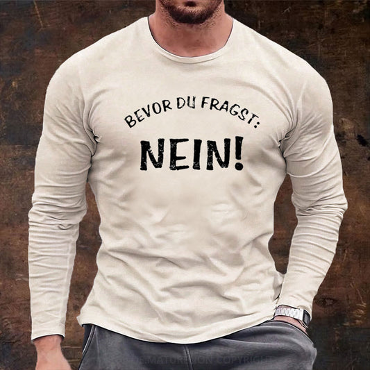 Bevor Du Fragst Nein Langarm Shirt