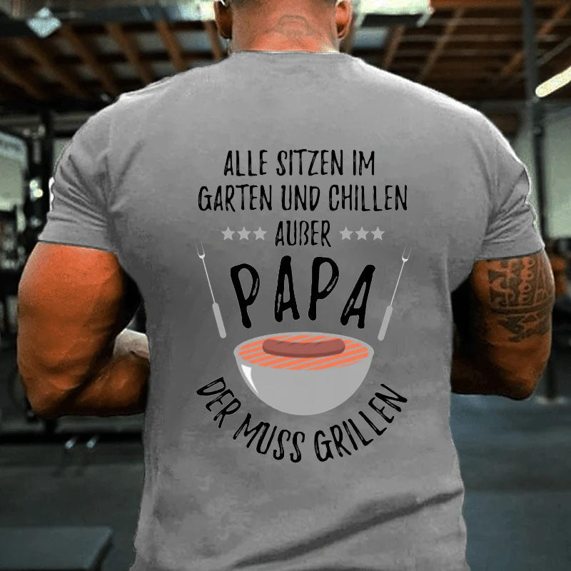 Papa muss grillen draußen T-Shirt