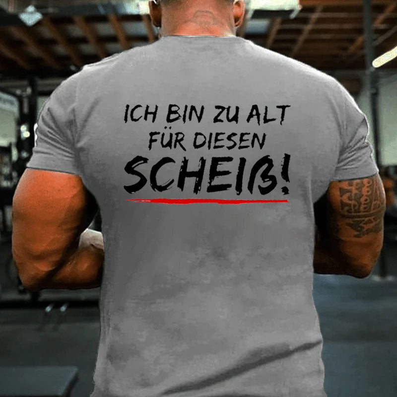 Ich Bin Zu Alt Für Diesen Scheiß T-Shirt