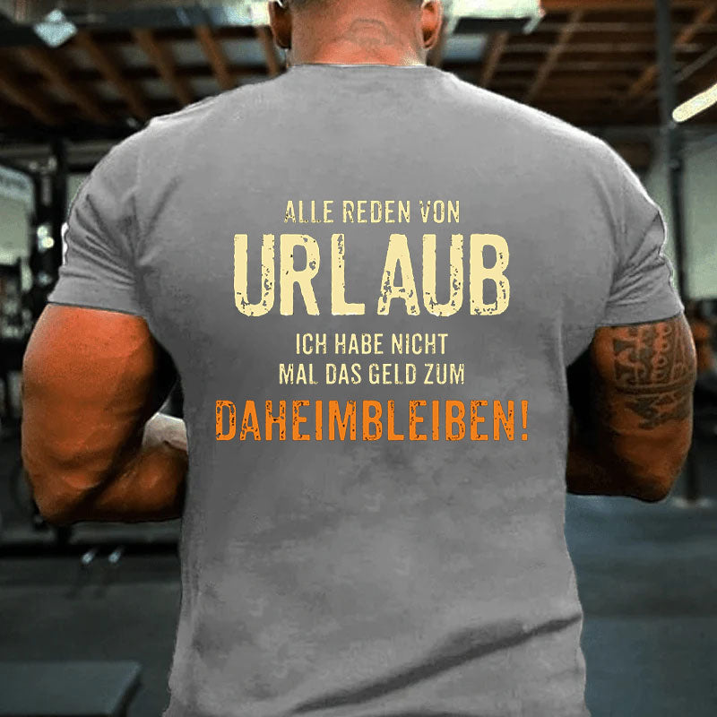 Alle reden von Urlaub ich habe nicht mal Männer T-Shirt