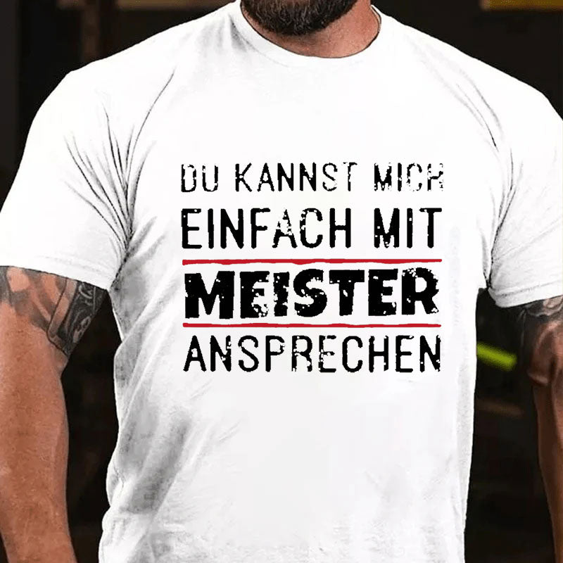 Du Kannst Mich Einfach Mit Meister Ansprechen T-Shirt