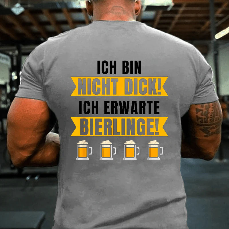 Ich Bin Nicht Dick Ich Erwarte Bierlinge Bierbauch T-Shirt