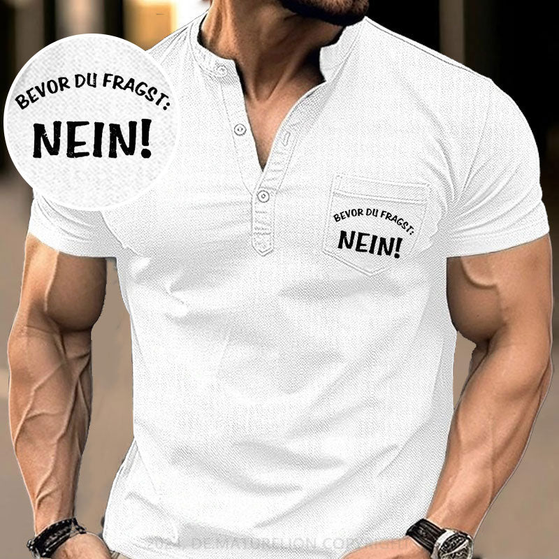 Bevor Du Fragst, Nein! Henley Shirt