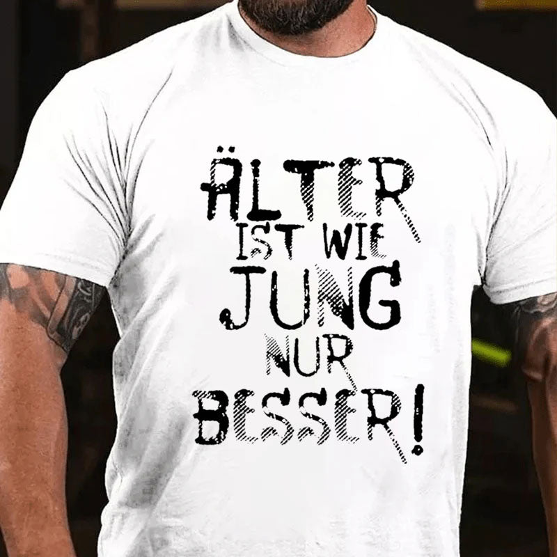 Älter ist wie jung nur besser T-Shirt