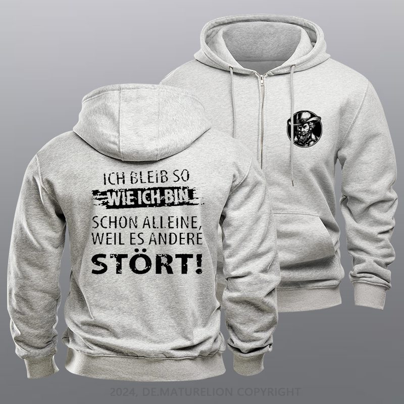 Maturelion Ich Bleib So Wie Ich Bin Schon Alleine, Weil Es Andere Stört Reißverschluss Hoodie