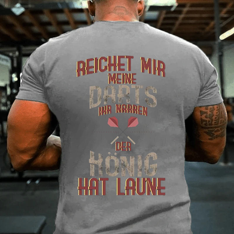 Reichet Mir Meine Darts Der König Hat Laune Dart T-Shirt