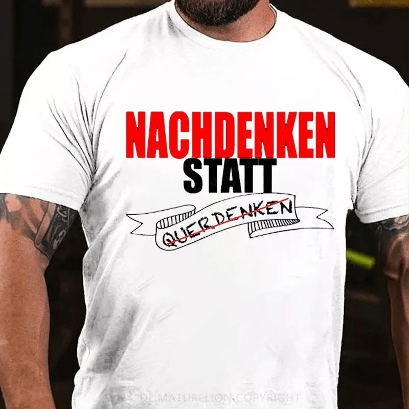 Nachdenken Statt Querdenken T-Shirt