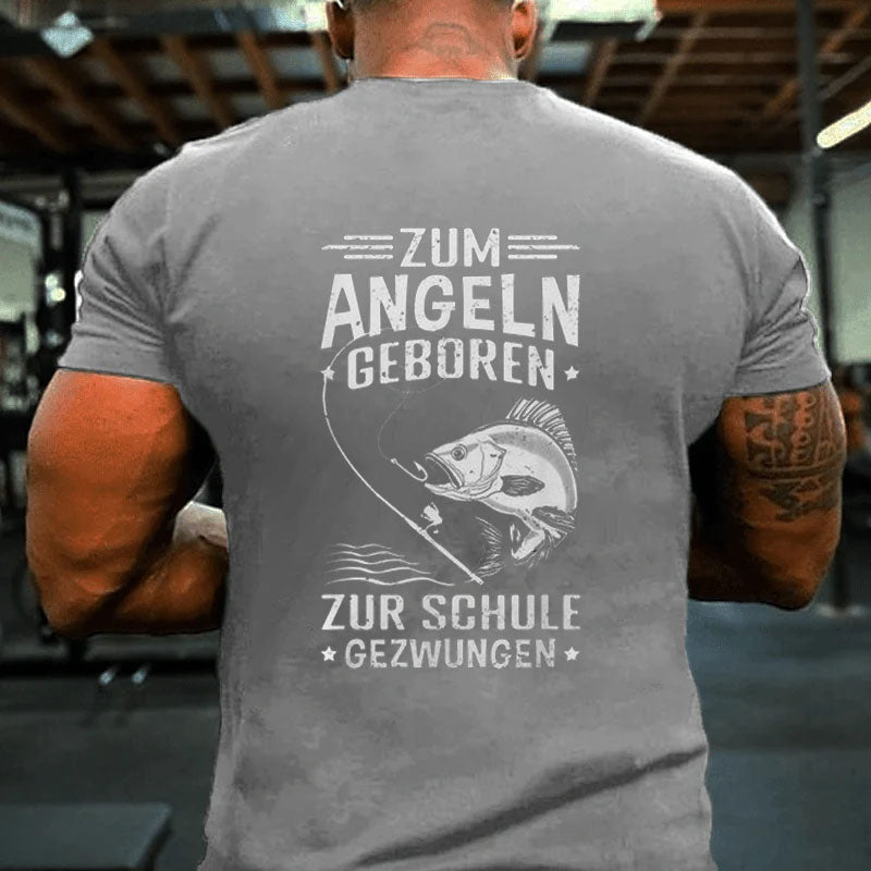 Zum Angeln Geboren Zur Schule Gezwungen Angler Angelfan T-Shirt