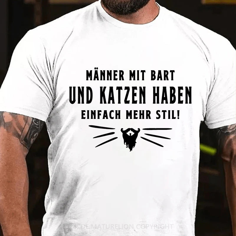 Männer mit Bart und Katzen haben einfach mehr Stil! T-Shirt