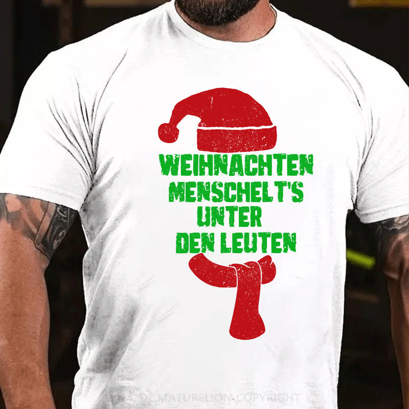 Weihnachten menschelt's unter den Leuten T-Shirt