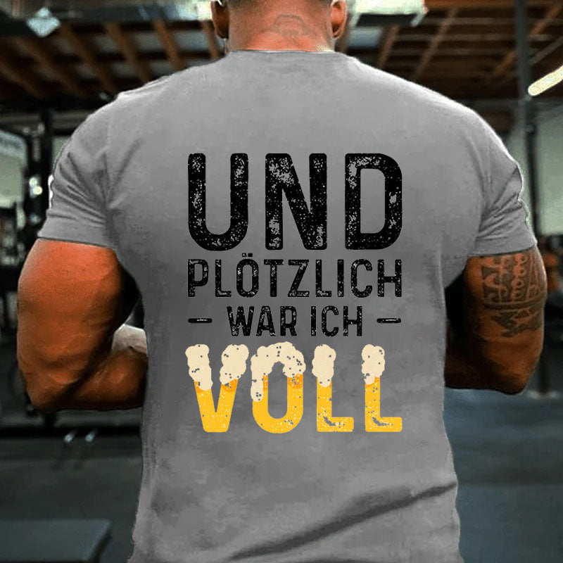 Und Plötzlich War Ich Voll T-Shirt