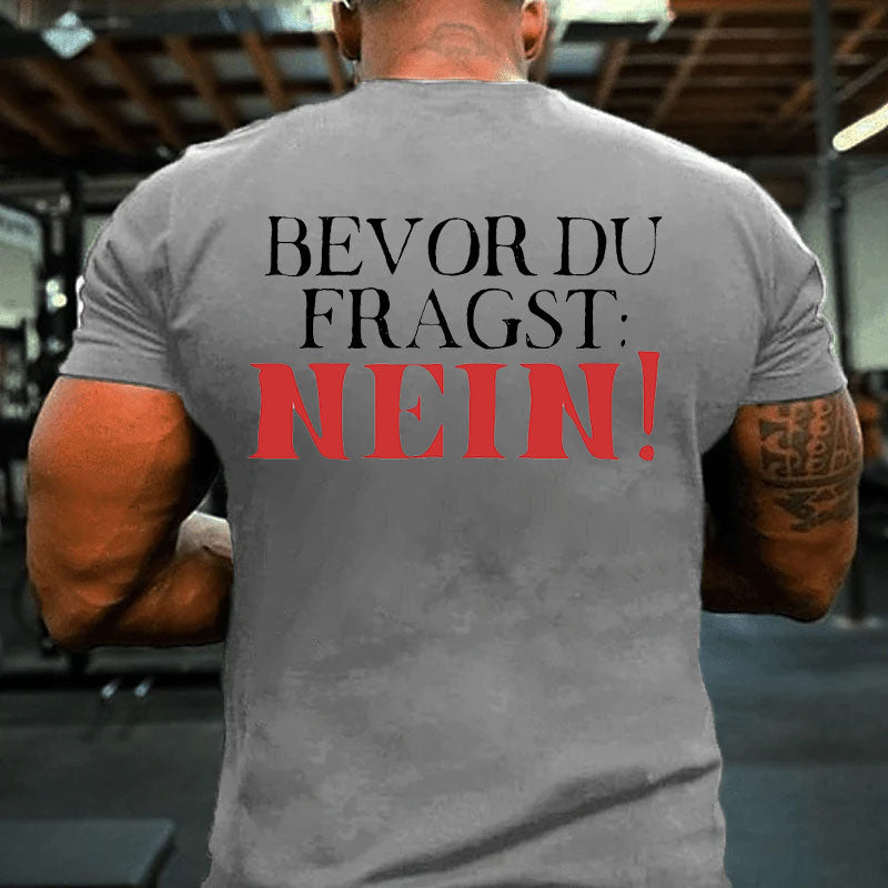 Bevor du fragst Nein T-Shirt