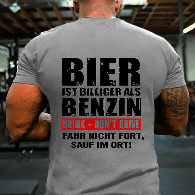 Bier ist billiger als Benzin T-Shirt