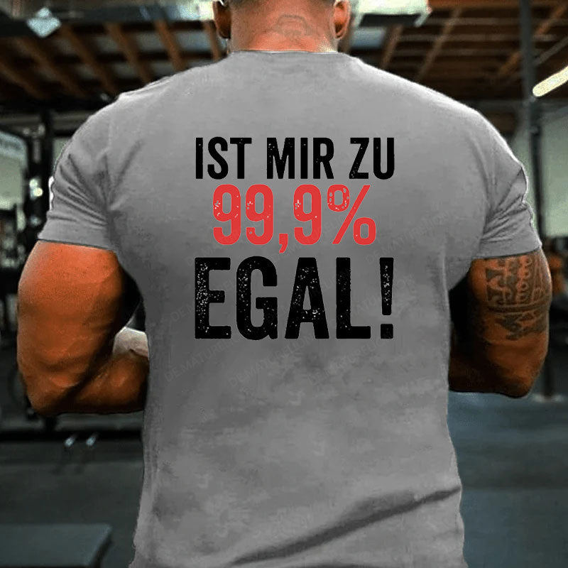 Ist Mir Zu 99,9% Egal T-Shirt