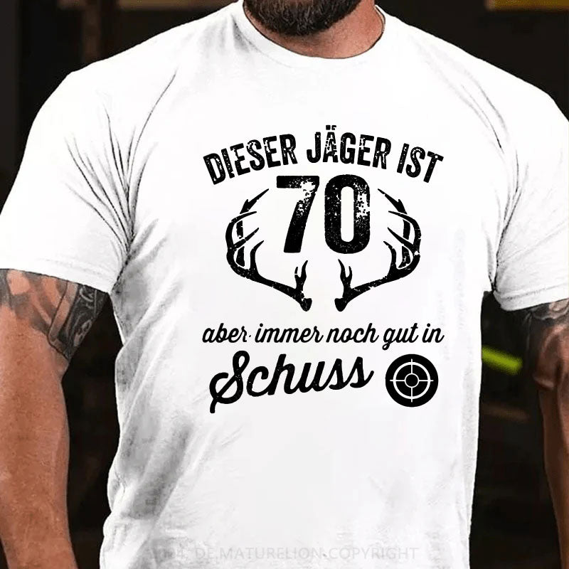 Dieser Jäger Ist 70 Aber Immer Noch Gut In Schuss T-Shirt