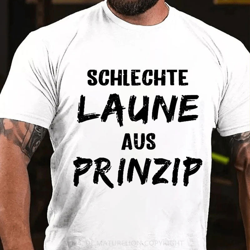 Schlechte Laune Aus Prinzip T-Shirt