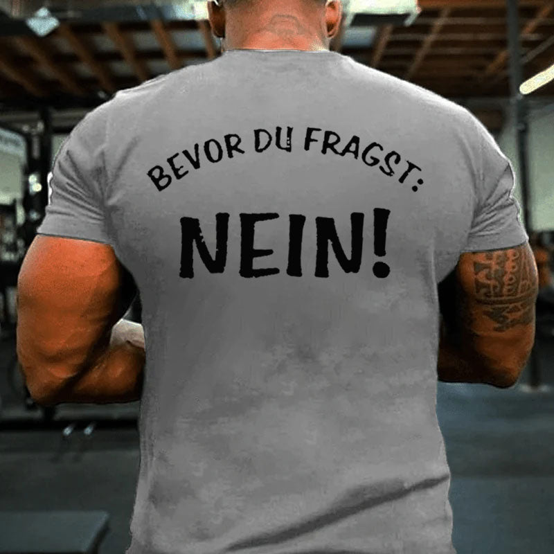 Bevor Du Fragst Nein T-shirt