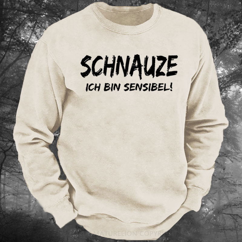 Schnauze Ich Bin Sensibel! Gewaschenes Sweatshirt