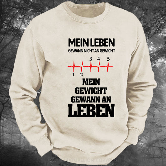 Mein Leben gewann nicht an Gewicht, Mein Gewicht gewann an Leben Gewaschenes Sweatshirt