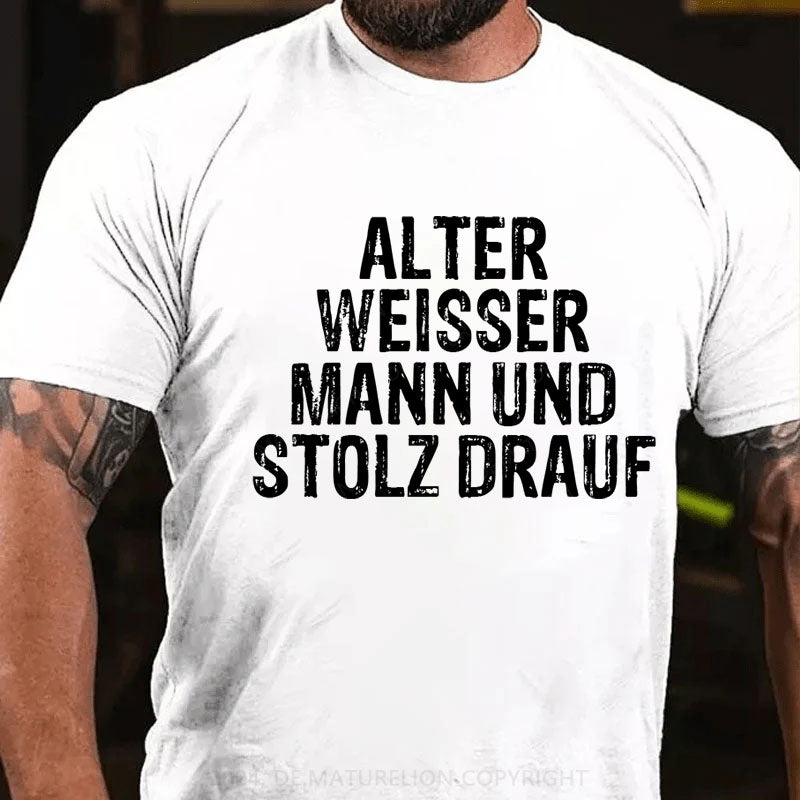 Alter weisser Mann und stolz drauf T-Shirt