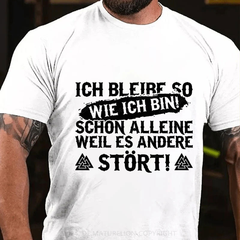 Ich bleib so wie ich bin T-Shirt