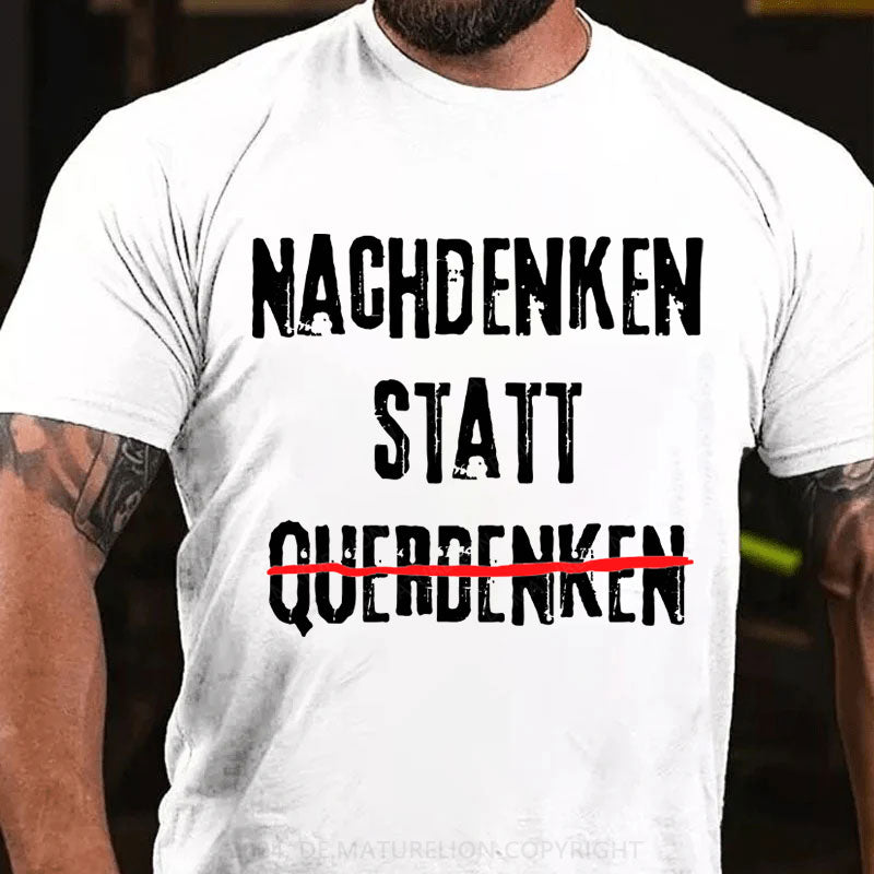 Nachdenken Statt Querdenken T-Shirt