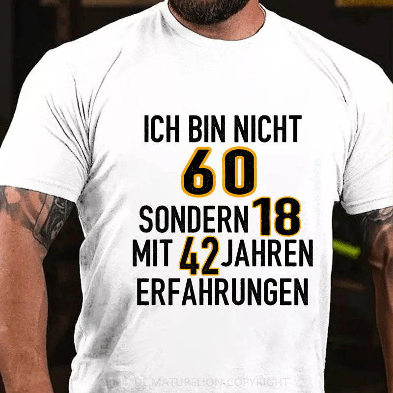 Personalisiert Ich bin nicht ... sondern 18 mit ... Jahren Erfahrungen T-Shirt